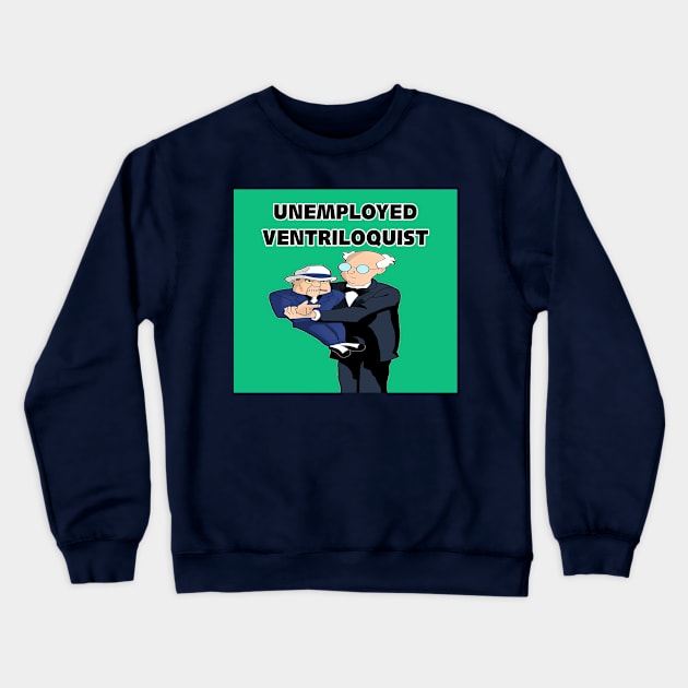 Unemployed Puppet Crewneck Sweatshirt by Erik Morningstar 